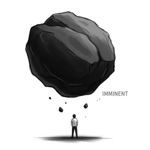A person looks up at a large, dark rock labeled "IMMINENT," symbolizing a threat.